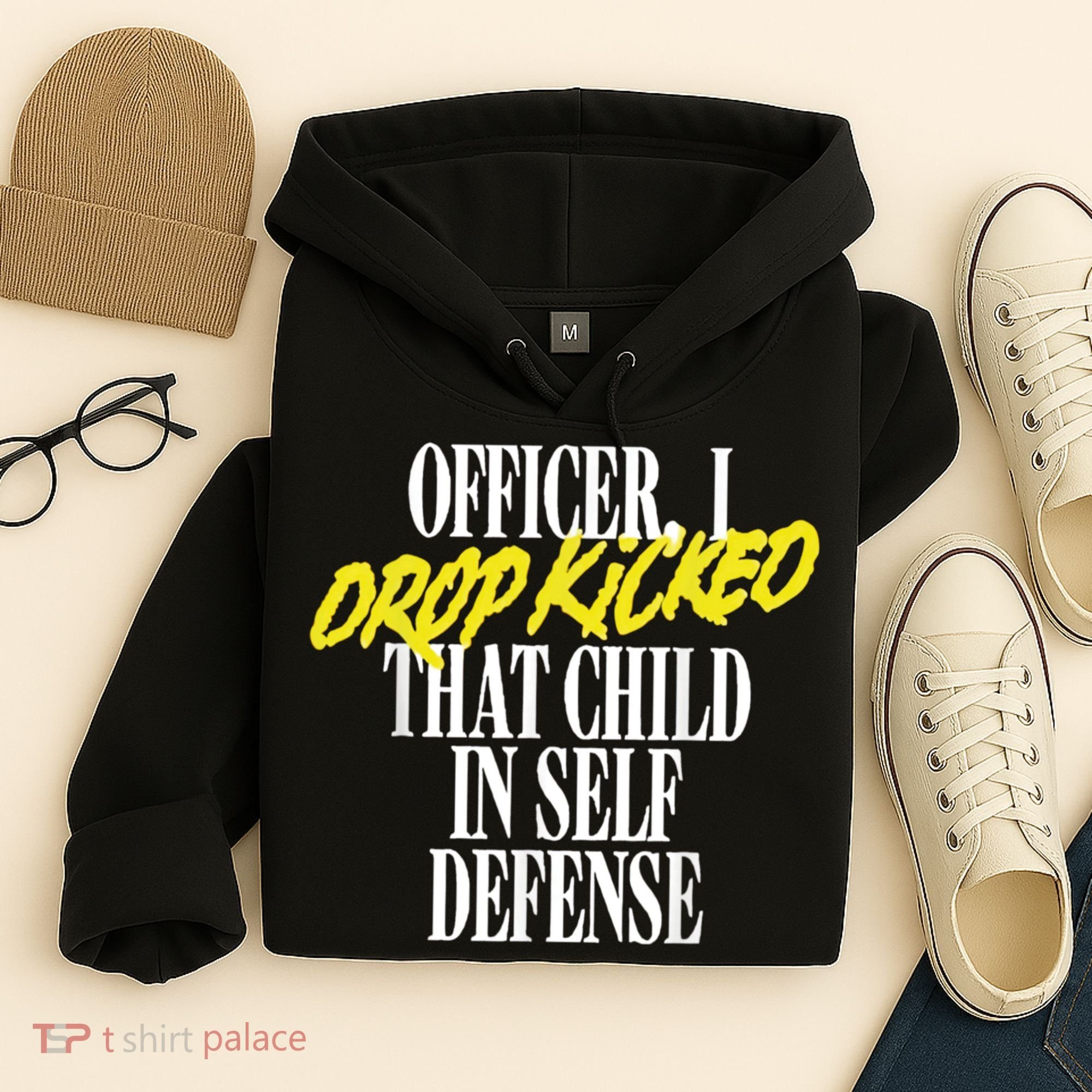 Officer I Drop Kicked That Child In Self Defense Apparel Hoodie