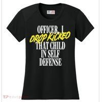 Officer I Drop Kicked That Child In Self Defense Apparel Women's Cooling Performance Crew T-Shirt thumb 0