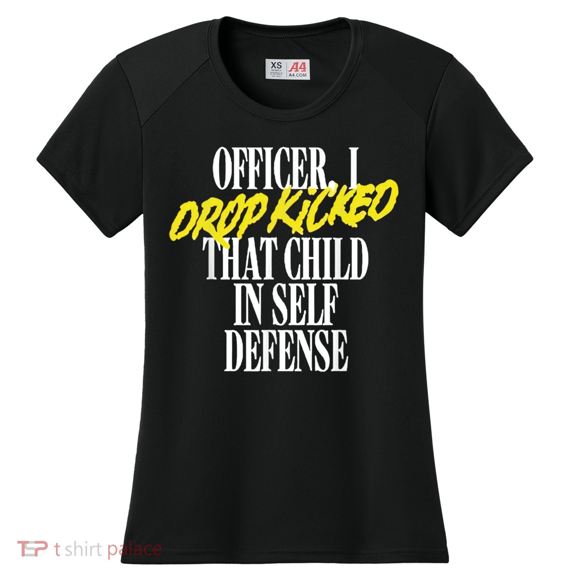Officer I Drop Kicked That Child In Self Defense Apparel Women's Cooling Performance Crew T-Shirt