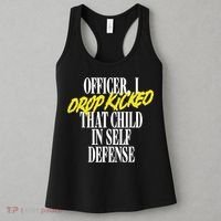 Officer I Drop Kicked That Child In Self Defense Apparel Women's Tank Top thumb 3