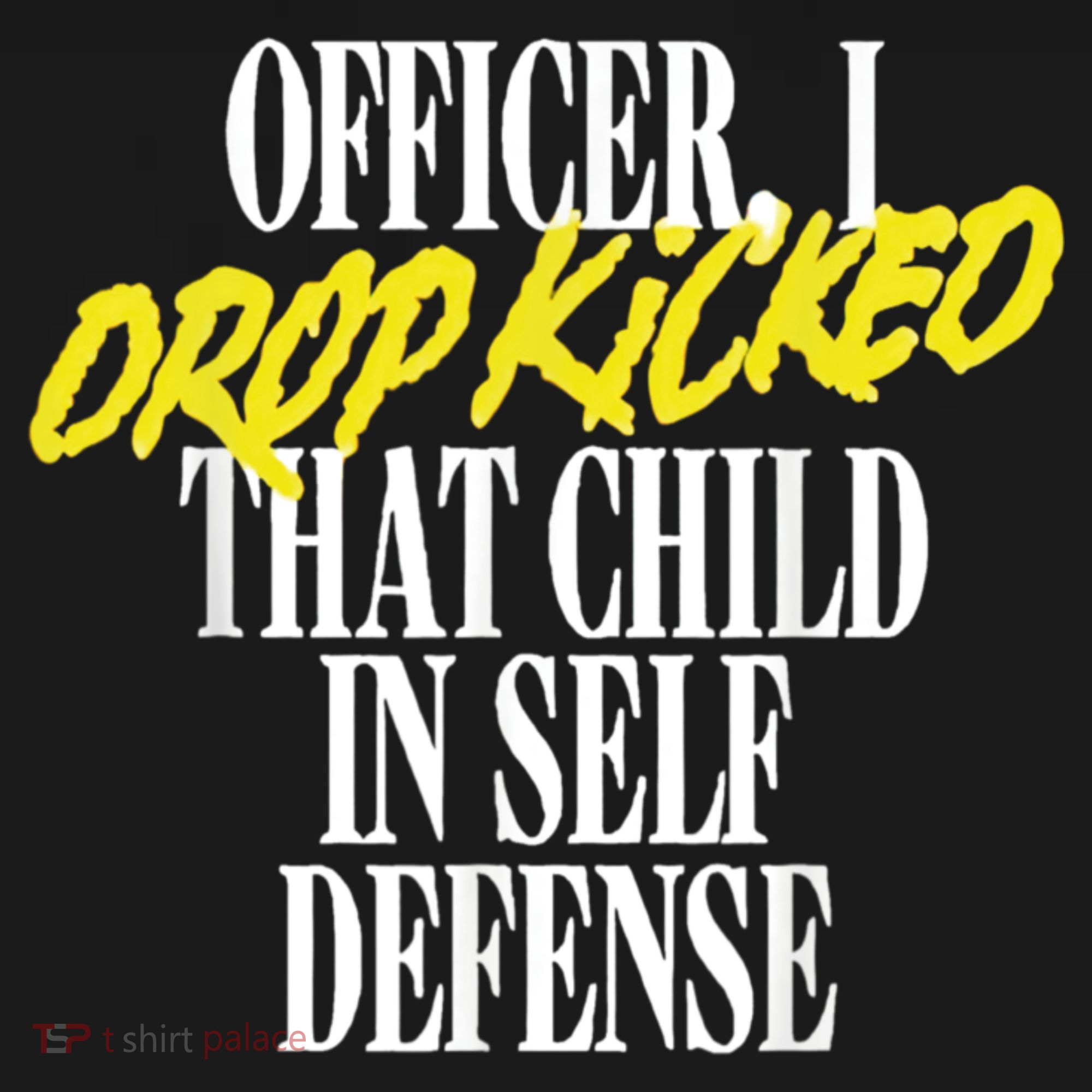 Officer I Drop Kicked That Child In Self Defense Apparel Women's Tank Top