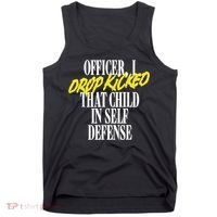 Officer I Drop Kicked That Child In Self Defense Apparel Tank Top thumb 0
