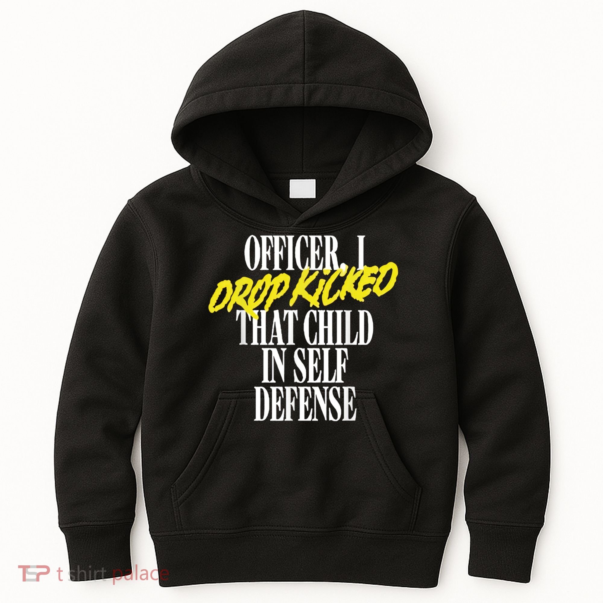 Officer I Drop Kicked That Child In Self Defense Apparel Kids Hoodie