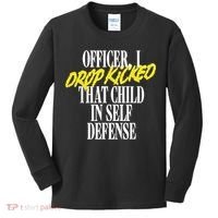 Officer I Drop Kicked That Child In Self Defense Apparel Kids Long Sleeve Shirt thumb 0