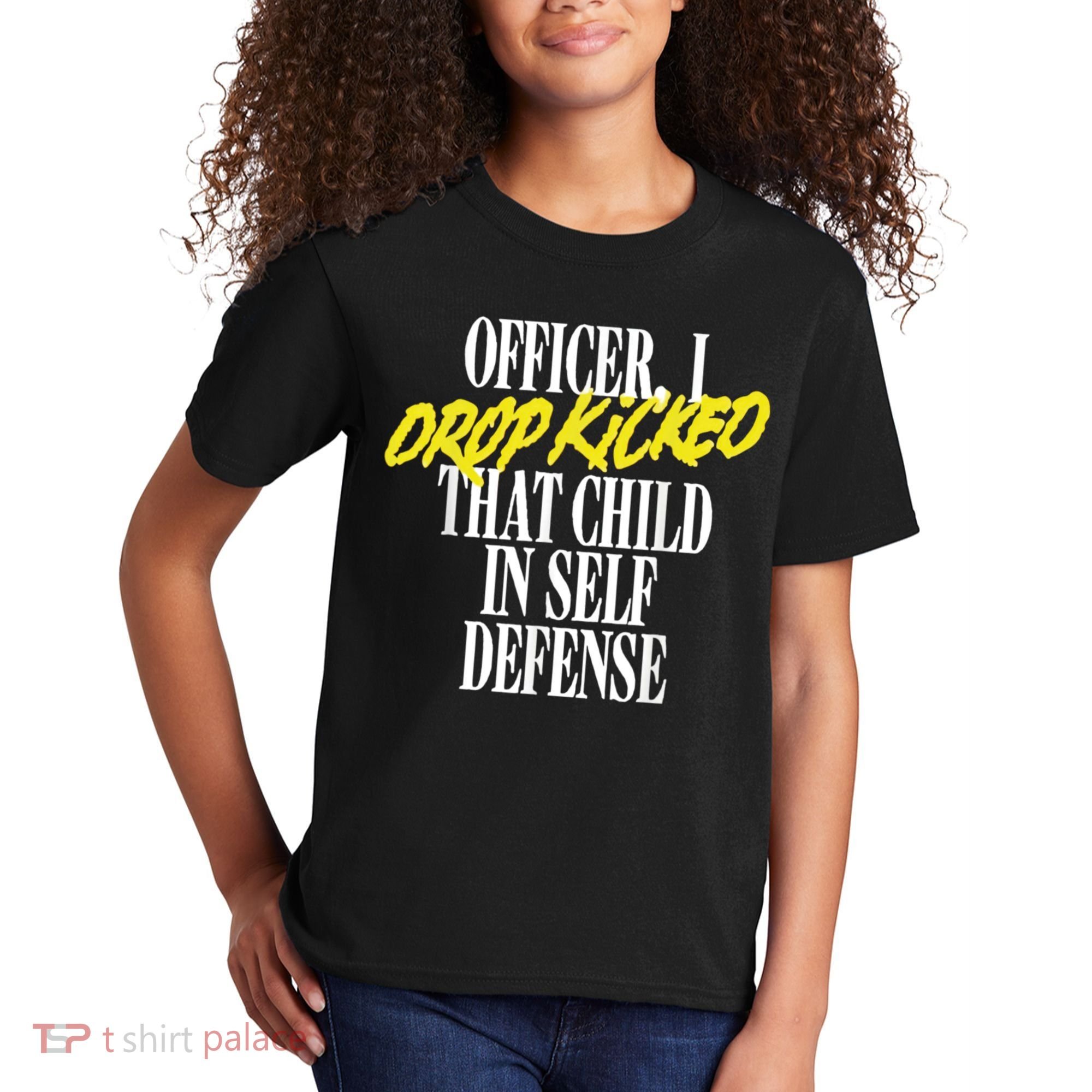 Officer I Drop Kicked That Child In Self Defense Apparel Kids T-Shirt