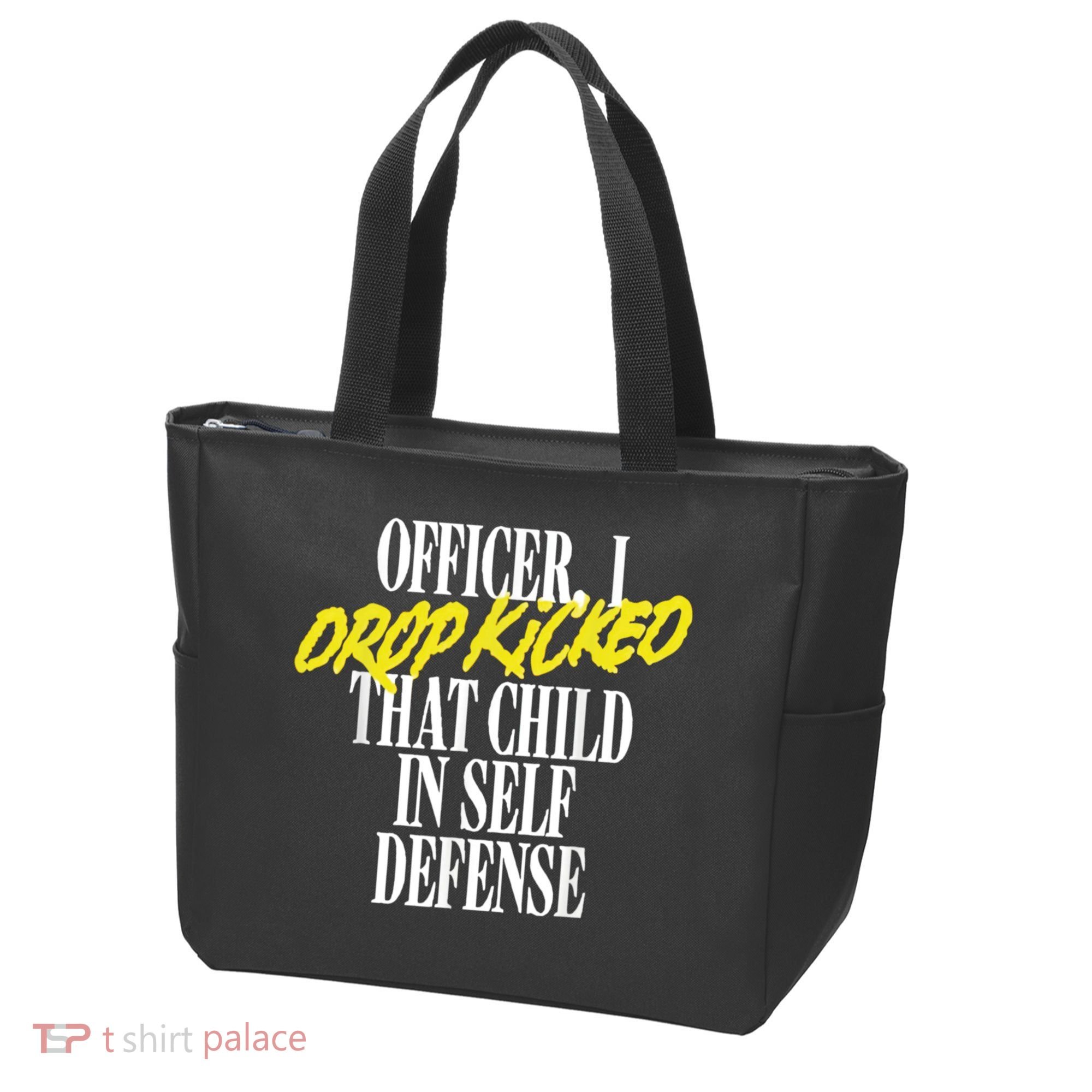 Officer I Drop Kicked That Child In Self Defense Apparel Tote Bag