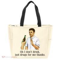 Oh I DonT Drink Just Drugs For Me Thanks Funny Drinking Tote Bag thumb 0