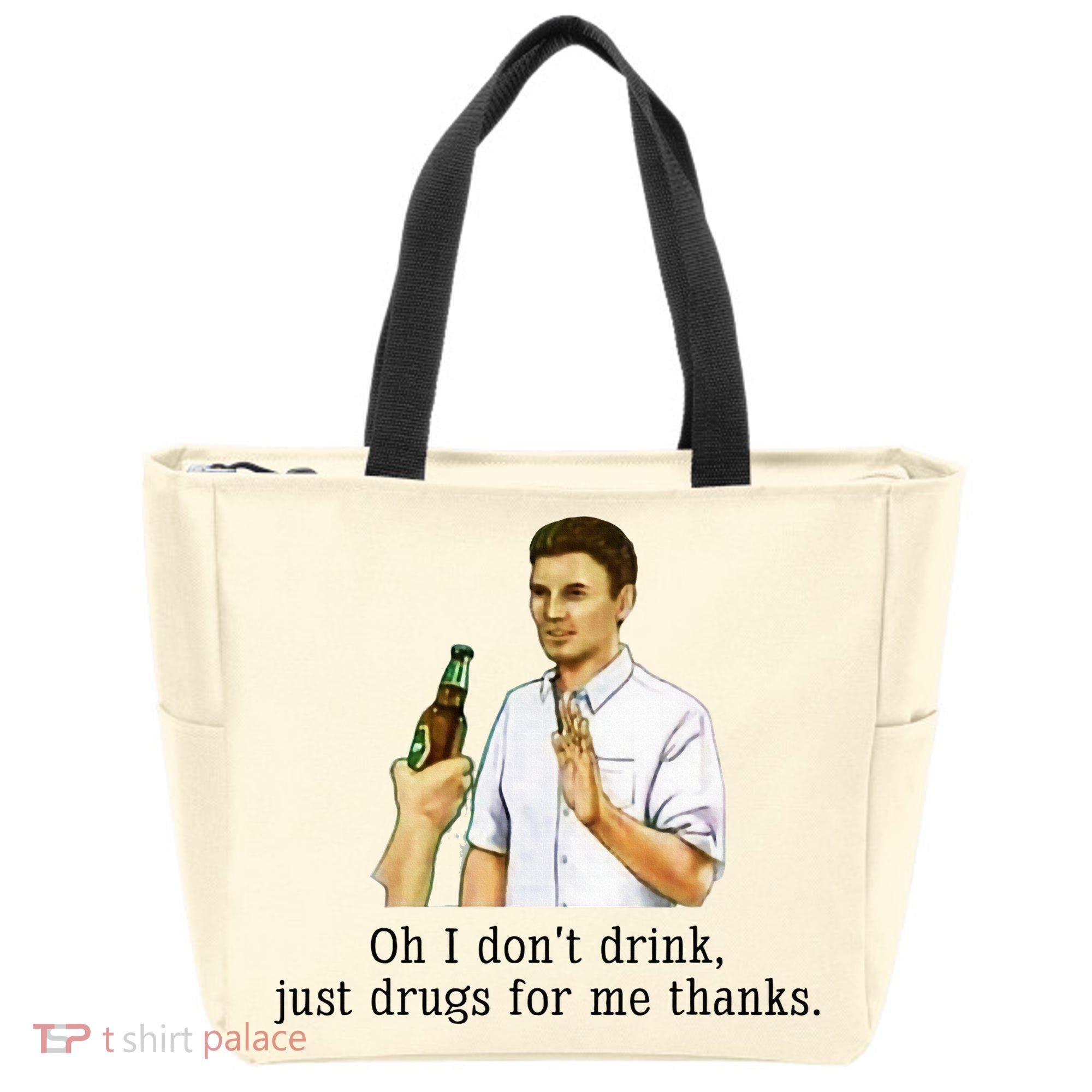 Oh I DonT Drink Just Drugs For Me Thanks Funny Drinking Tote Bag
