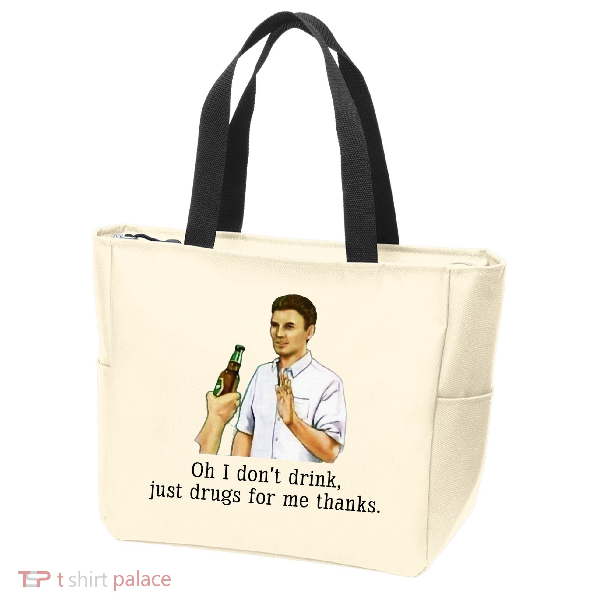 Oh I DonT Drink Just Drugs For Me Thanks Funny Drinking Tote Bag