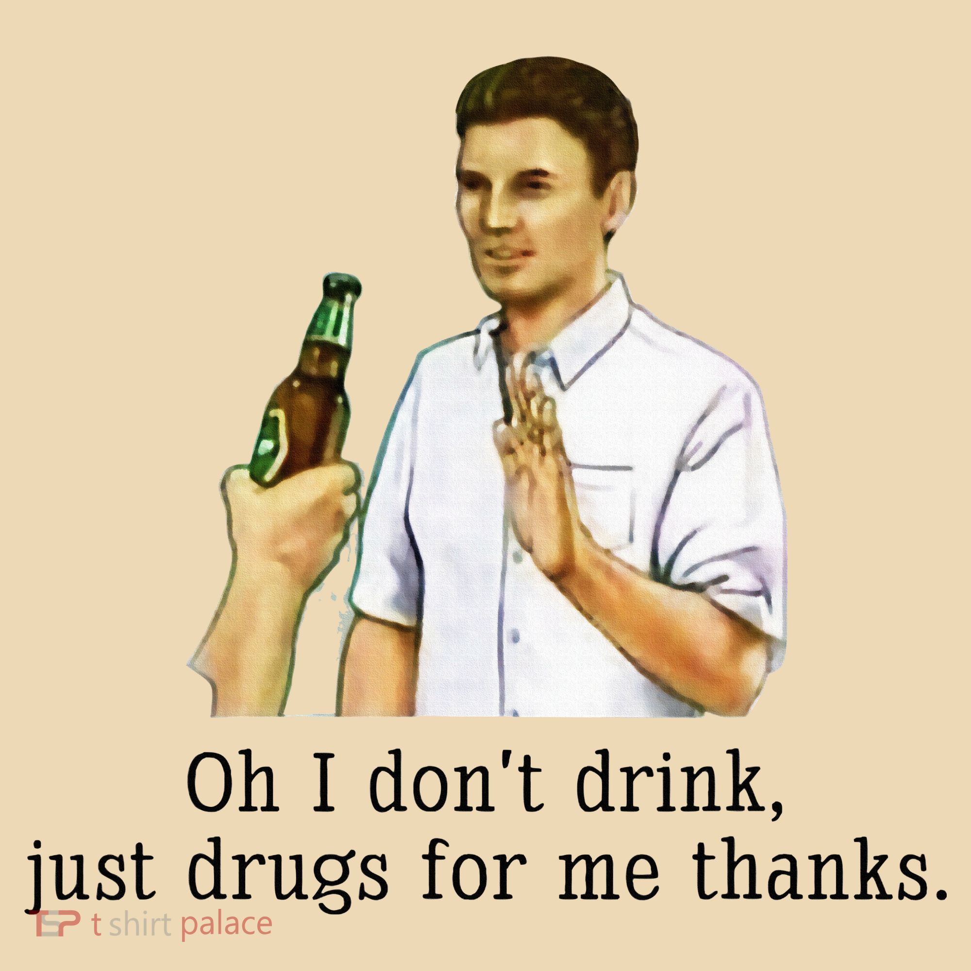 Oh I DonT Drink Just Drugs For Me Thanks Funny Drinking Tote Bag
