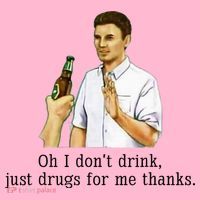 Oh I DonT Drink Just Drugs For Me Thanks Funny Drinking Coaster thumb 2