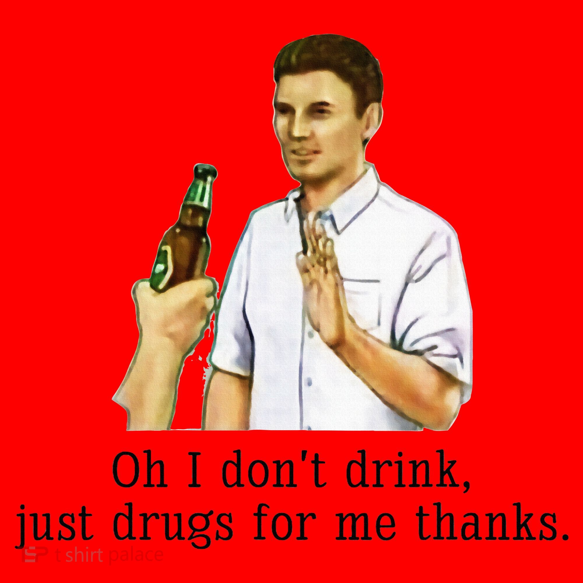 Oh I DonT Drink Just Drugs For Me Thanks Funny Drinking Santa Hat