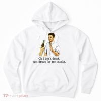 Oh I DonT Drink Just Drugs For Me Thanks Funny Drinking Hoodie thumb 0