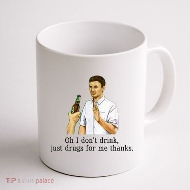 Oh I DonT Drink Just Drugs For Me Thanks Funny Drinking Coffee Mug back