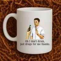 Oh I DonT Drink Just Drugs For Me Thanks Funny Drinking Coffee Mug thumb 2