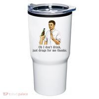 Oh I DonT Drink Just Drugs For Me Thanks Funny Drinking Tumbler thumb 0