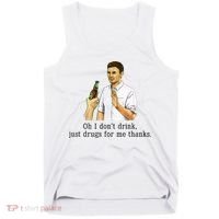 Oh I DonT Drink Just Drugs For Me Thanks Funny Drinking Tank Top thumb 0