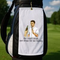 Oh I DonT Drink Just Drugs For Me Thanks Funny Drinking Golf Towel thumb 2