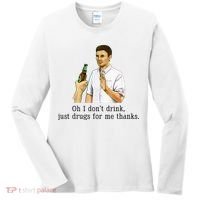 Oh I DonT Drink Just Drugs For Me Thanks Funny Drinking Women's Long Sleeve Shirt thumb 0