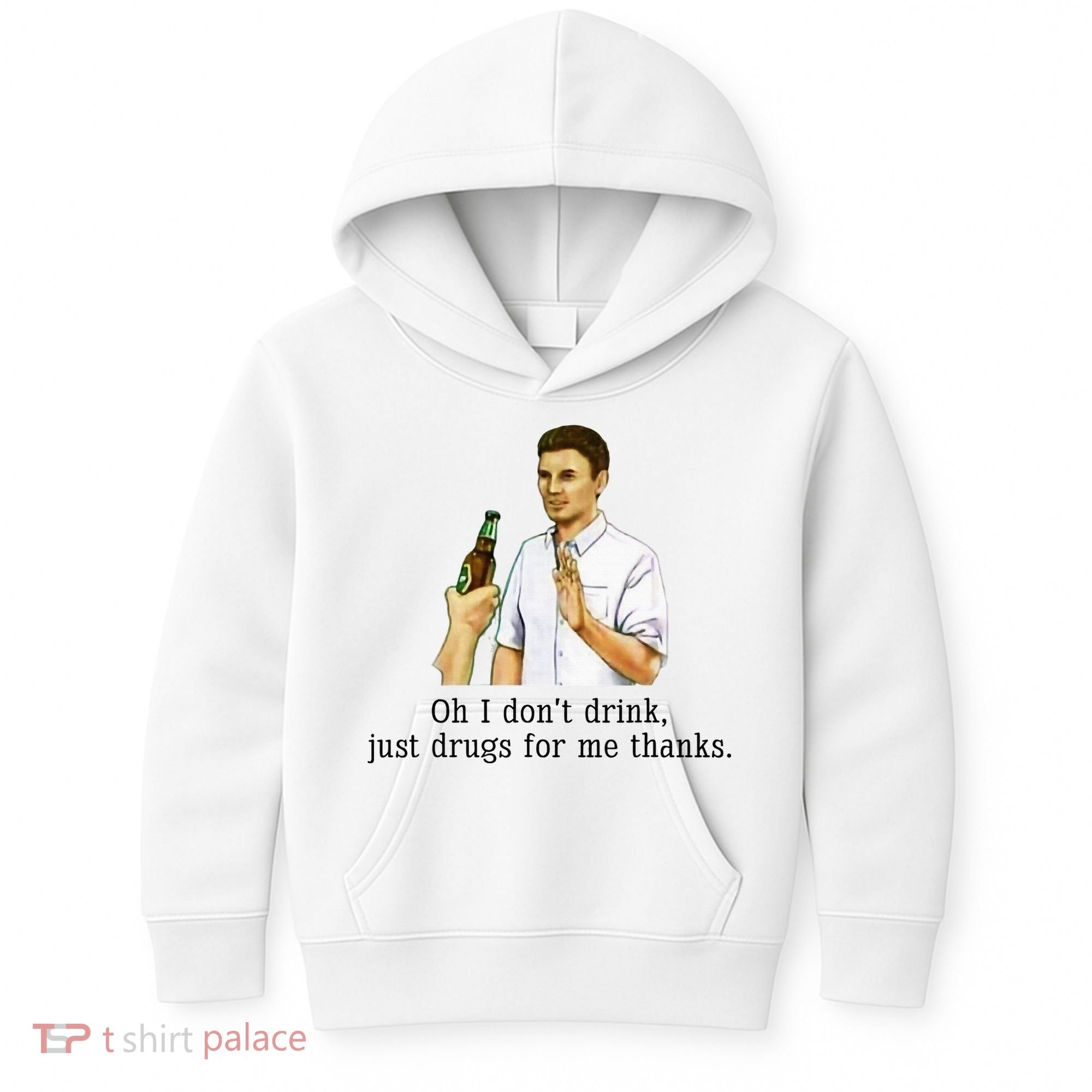 Oh I DonT Drink Just Drugs For Me Thanks Funny Drinking Kids Hoodie
