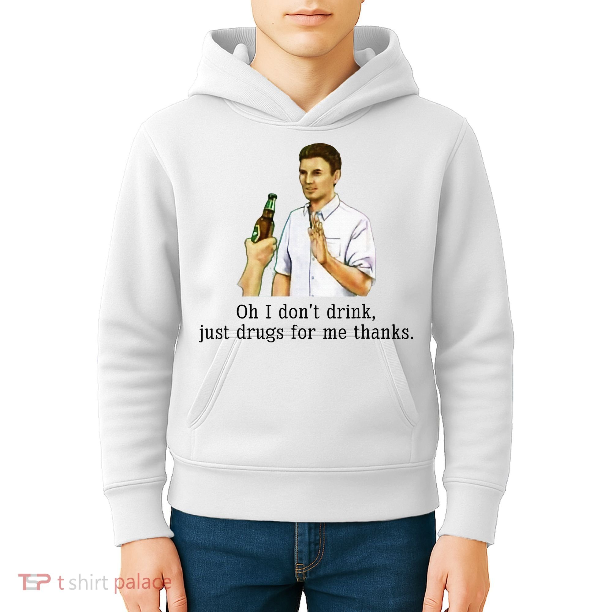 Oh I DonT Drink Just Drugs For Me Thanks Funny Drinking Kids Hoodie