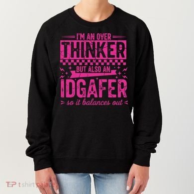 Overthinker IDGAFER Funny Sarcast Women's Sweatshirt