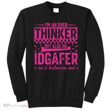 Overthinker IDGAFER Funny Sarcast Sweatshirt