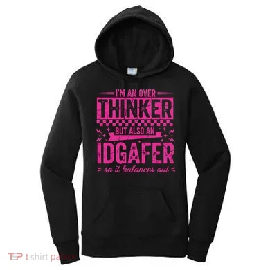 Overthinker IDGAFER Funny Sarcast Women's Hoodie