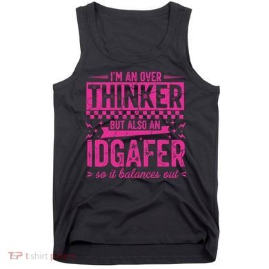 Overthinker IDGAFER Funny Sarcast Tank Top