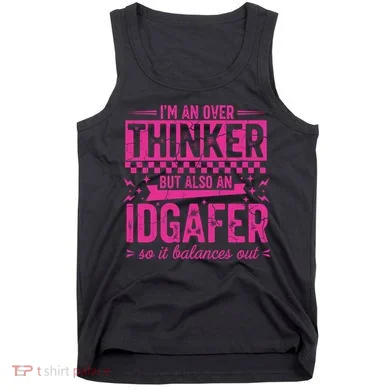 Overthinker IDGAFER Funny Sarcast Tank Top
