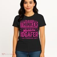 Overthinker IDGAFER Funny Sarcast Women's T-Shirt thumb 4
