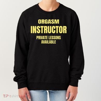 Orgasm Instructor Funny Gag Gift Women's Sweatshirt