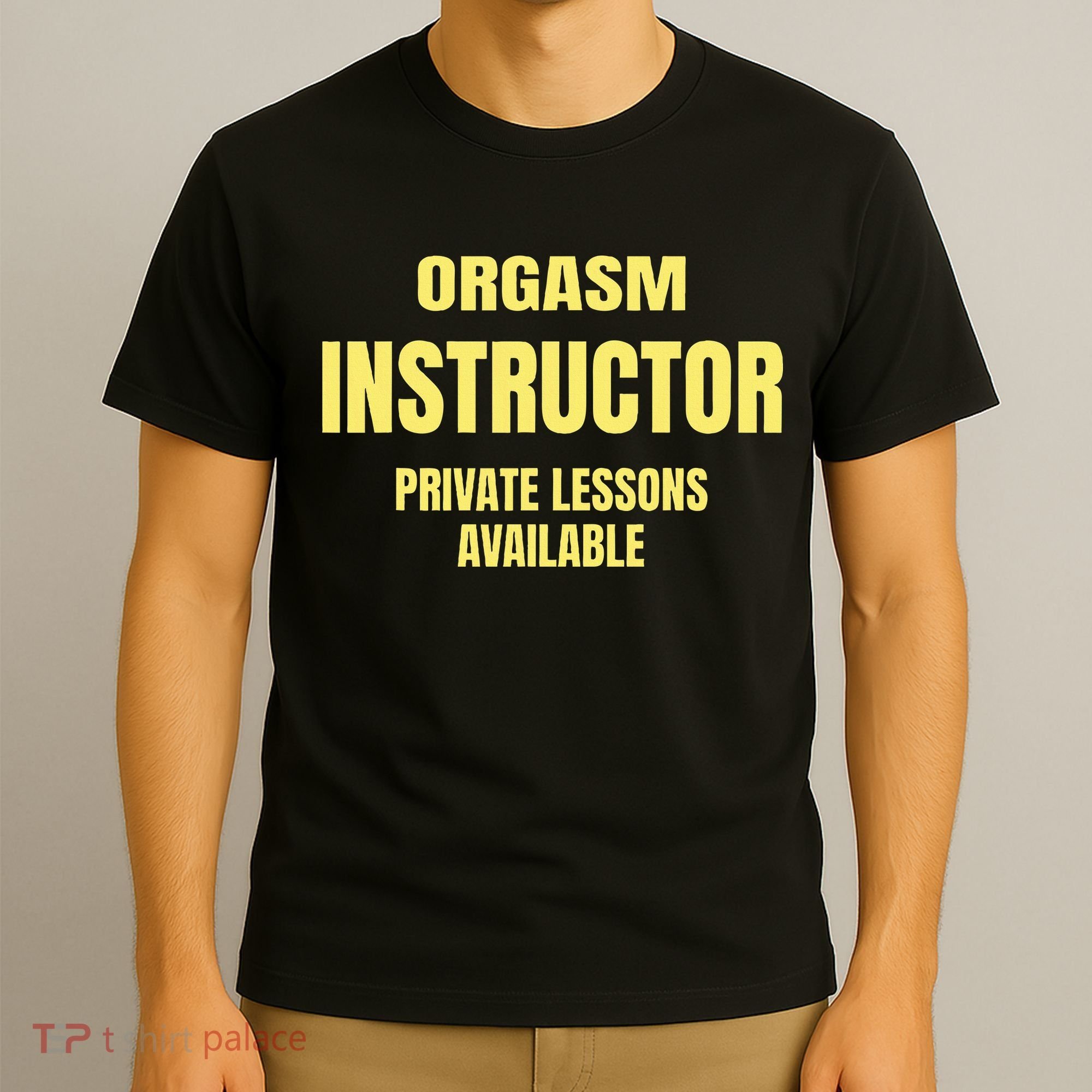 Orgasm Instructor Funny Gag Gift T-Shirt