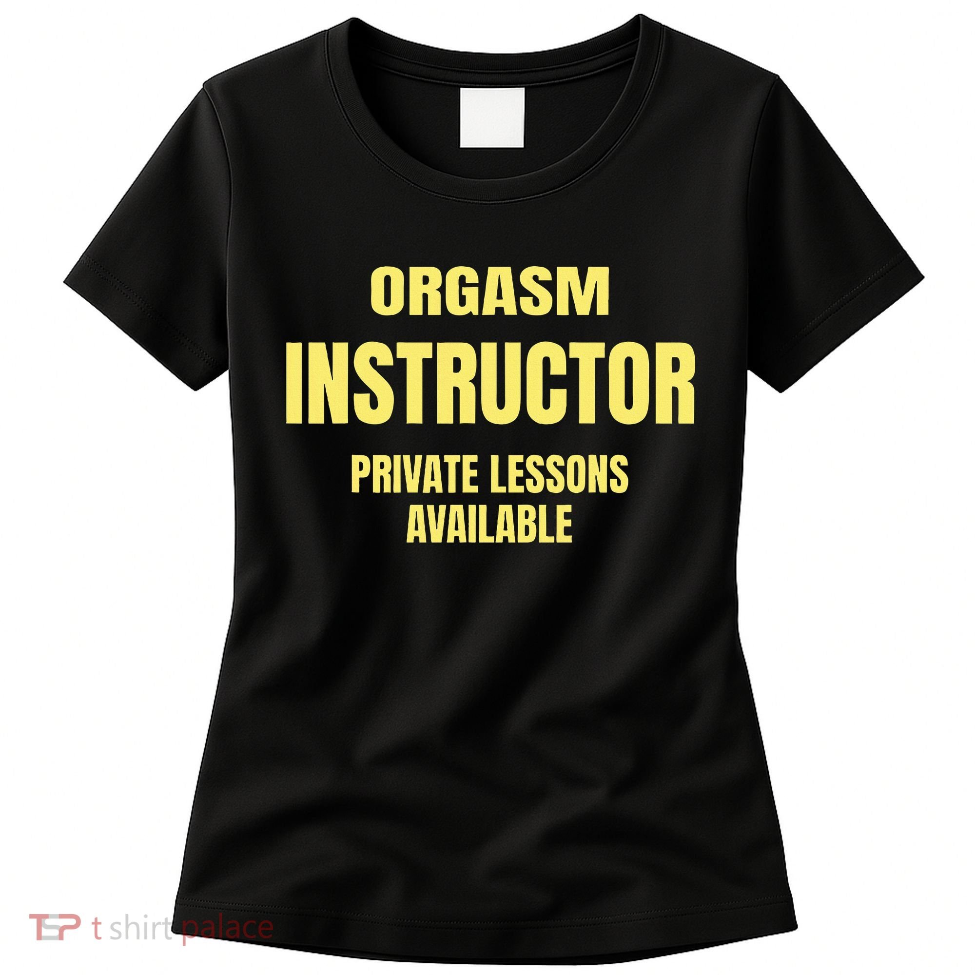 Orgasm Instructor Funny Gag Gift Women's T-Shirt