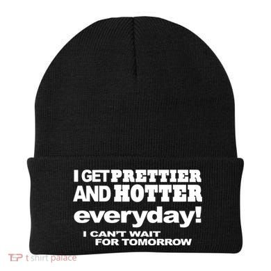 Omighty I Get Prettier And Hotter Everyday I CanT Wait For Tomorrow Beanie
