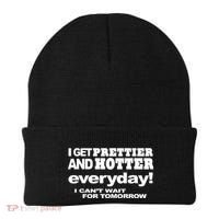 Omighty I Get Prettier And Hotter Everyday I CanT Wait For Tomorrow Beanie thumb 0
