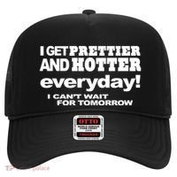 Omighty I Get Prettier And Hotter Everyday I CanT Wait For Tomorrow Hat thumb 0