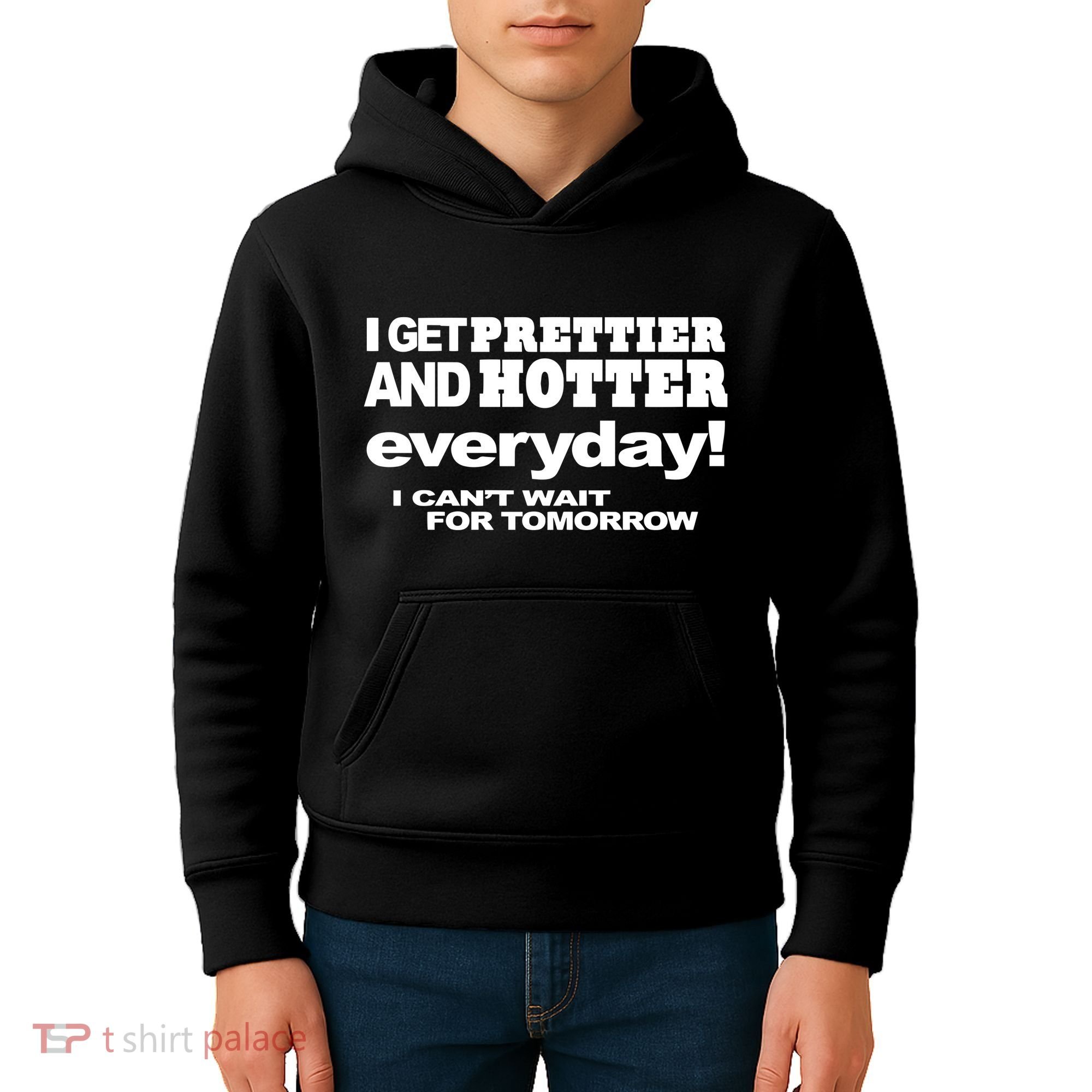 Omighty I Get Prettier And Hotter Everyday I CanT Wait For Tomorrow Kids Hoodie