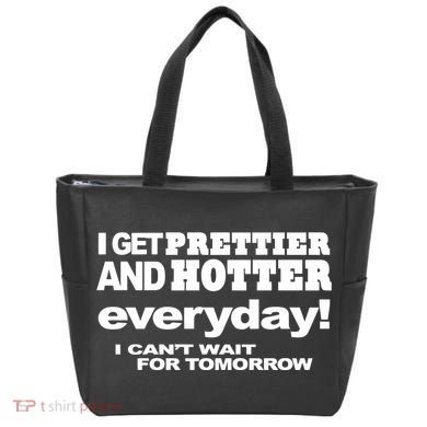 Omighty I Get Prettier And Hotter Everyday I CanT Wait For Tomorrow Tote Bag