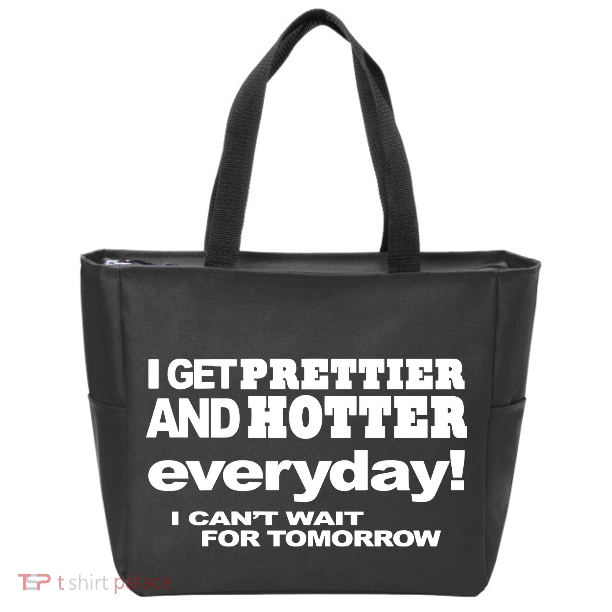 Omighty I Get Prettier And Hotter Everyday I CanT Wait For Tomorrow Tote Bag