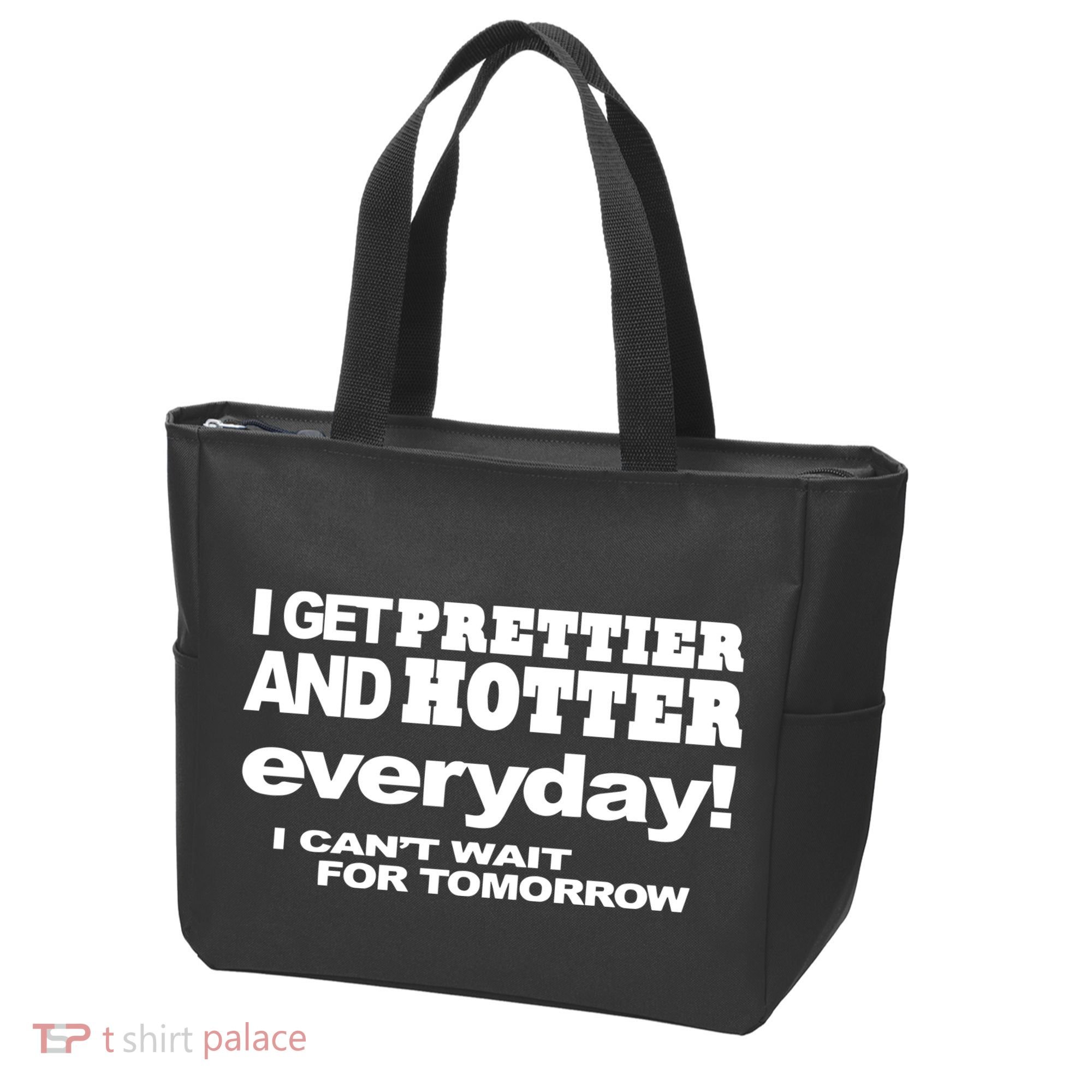 Omighty I Get Prettier And Hotter Everyday I CanT Wait For Tomorrow Tote Bag