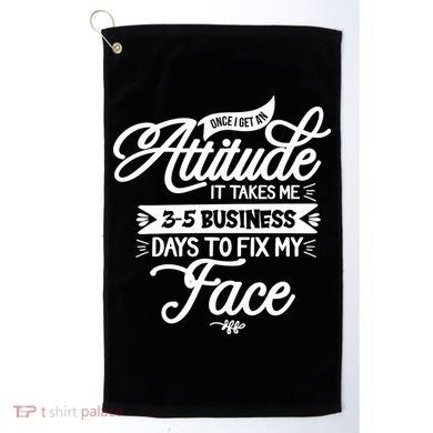 Once I Get An Attitude Funny Golf Towel
