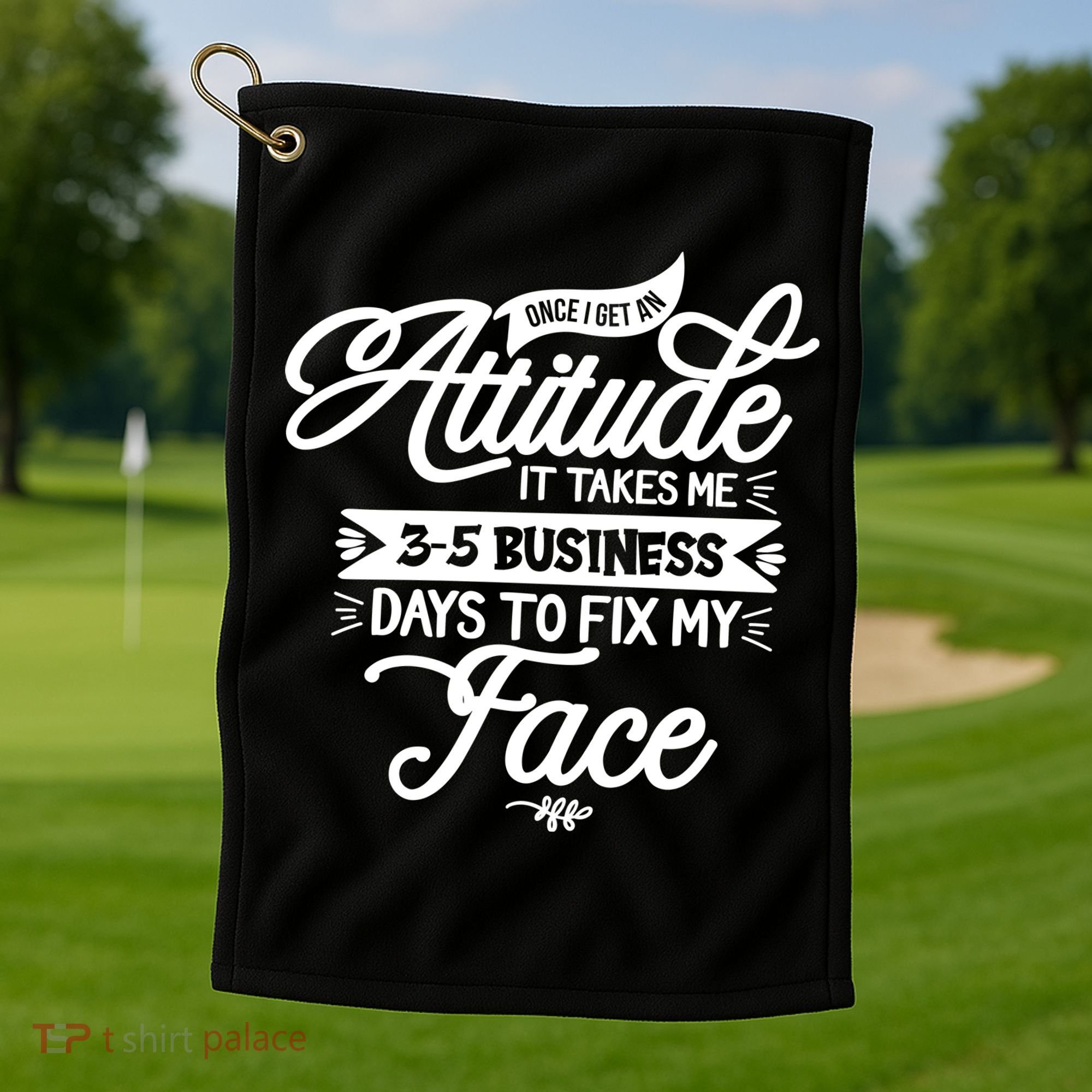 Once I Get An Attitude Funny Golf Towel