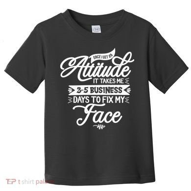 Once I Get An Attitude Funny Toddler T-Shirt