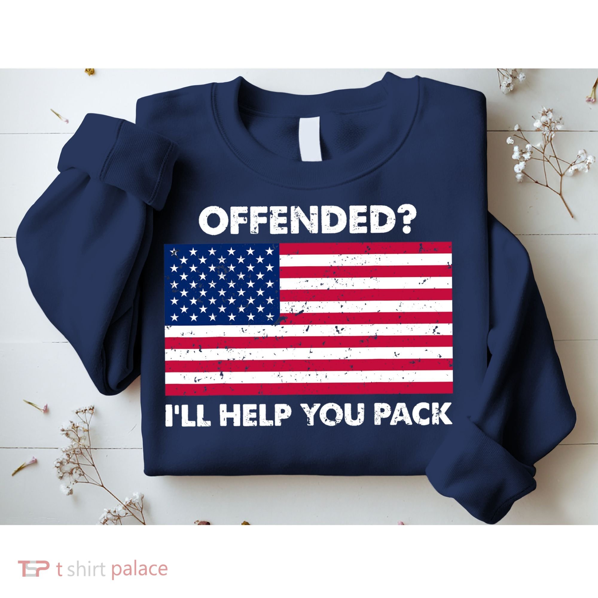 Offended? I'll Help You Pack Patriotic USA Flag Sweatshirt