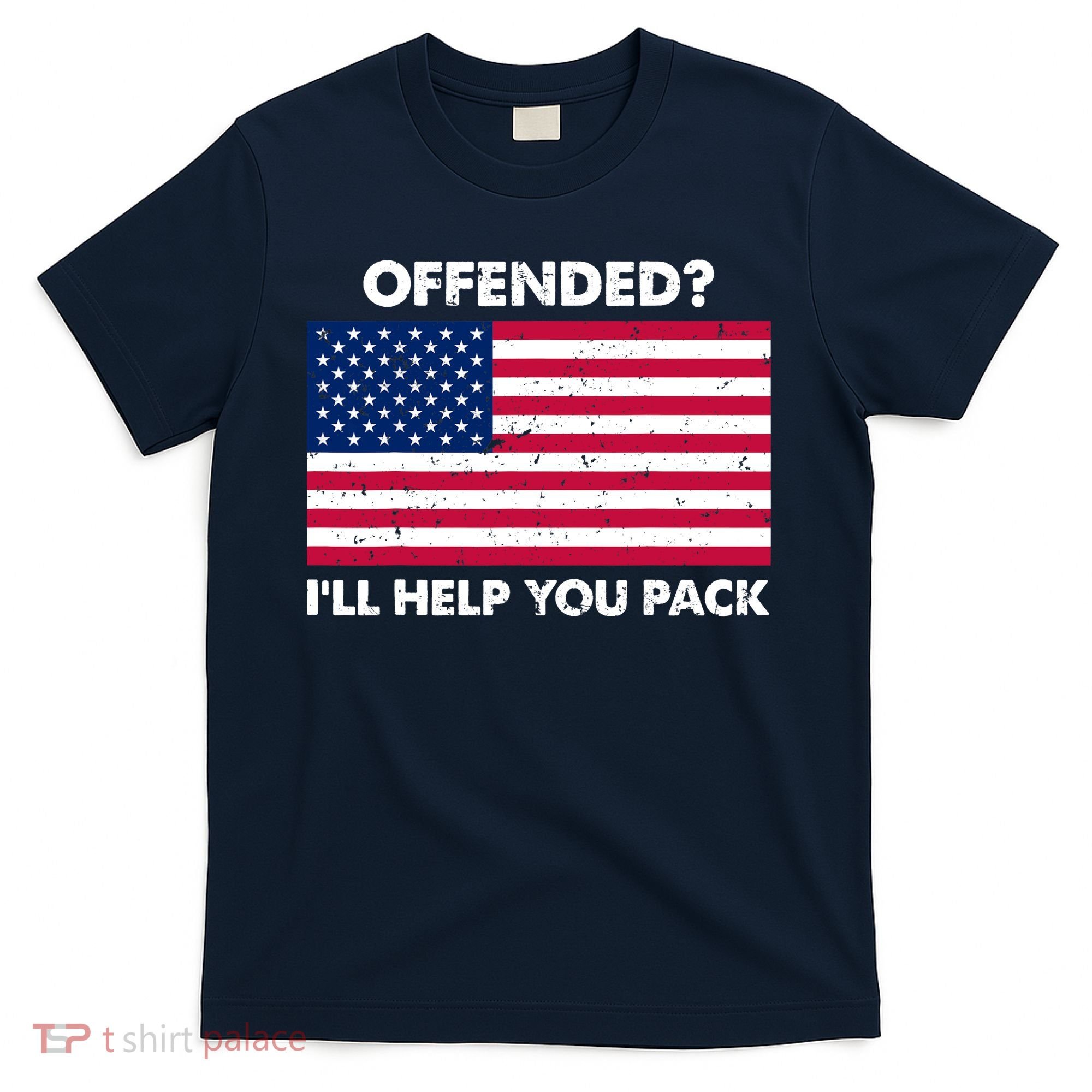 Offended? I'll Help You Pack Patriotic USA Flag T-Shirt
