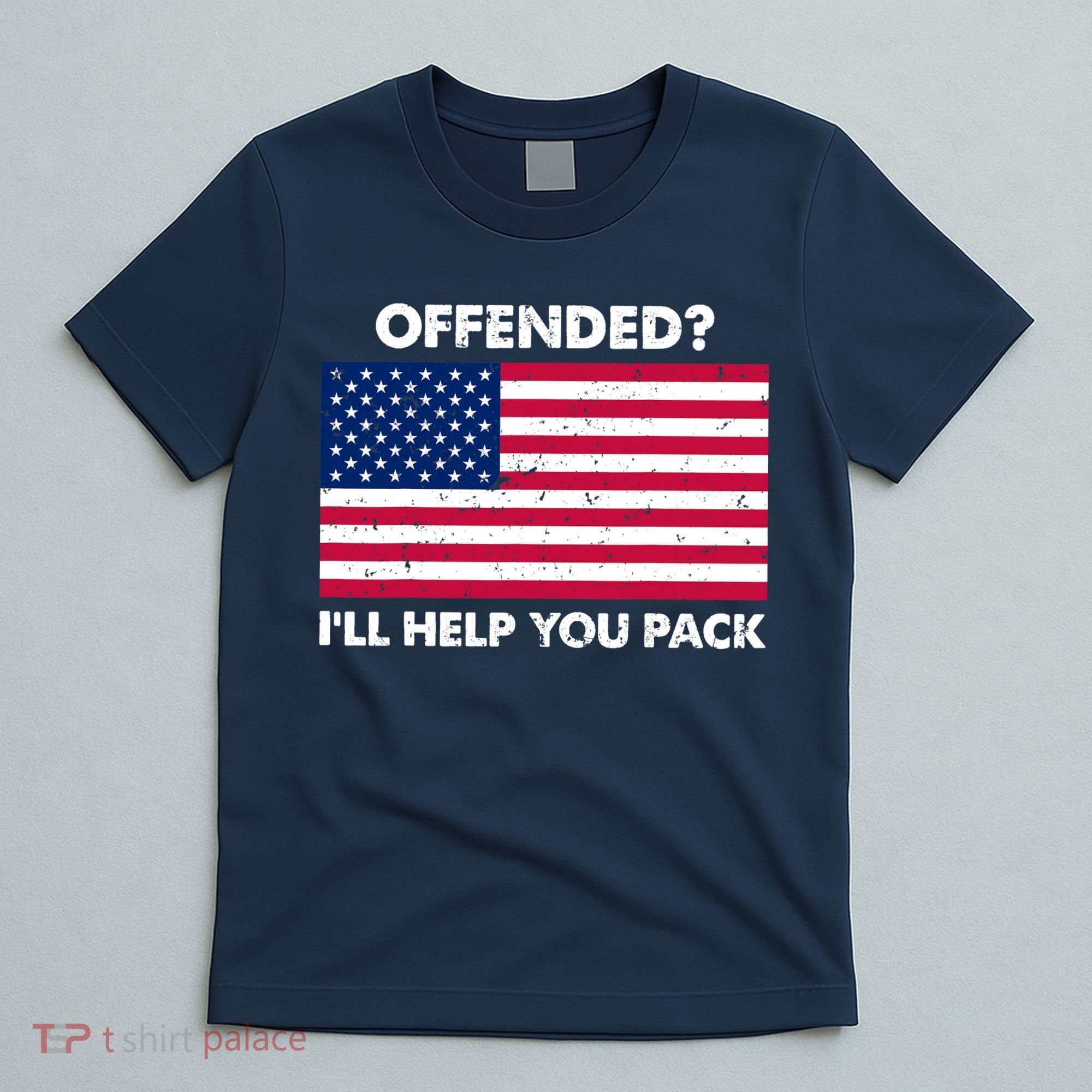 Offended? I'll Help You Pack Patriotic USA Flag T-Shirt