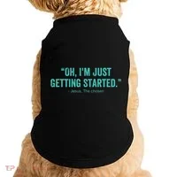 Oh I’M Just Getting Started Doggie Tank thumb 0