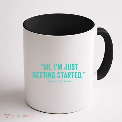 Oh I’M Just Getting Started Coffee Mug back