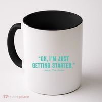 Oh I’M Just Getting Started Coffee Mug thumb 0